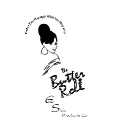 PROTECT YOUR HAIRSTYLE WHILE YOU SLEEP WITH THE BUTTER ROLL EAST SIDE PRODUCTS CO. logo
