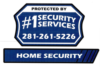 PROTECTED BY #1 SECURITY SERVICES 281-261-5226 HOME SECURITY logo