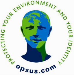 PROTECTING YOUR ENVIRONMENT AND YOUR IDENTITY OPSUS.COM logo