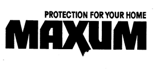 PROTECTION FOR YOUR HOME MAXUM logo