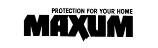 PROTECTION FOR YOUR HOME MAXUM logo