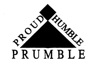 PROUD HUMBLE PRUMBLE