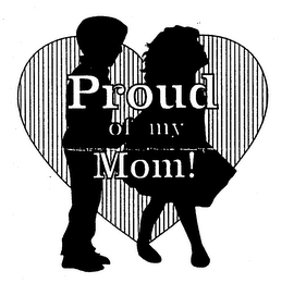 PROUD OF MY MOM! logo