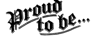 PROUD TO BE... logo