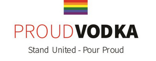 PROUD VODKA STAND UNITED - POUR PROUD logo
