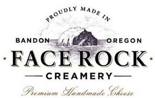 PROUDLY MADE IN BANDON OREGON · FACE ROCK · CREAMERY PREMIUM HANDMADE CHEESE logo
