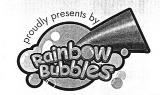 PROUDLY PRESENTS BY RAINBOW BUBBLES logo