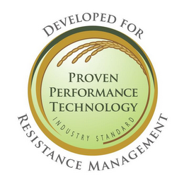 PROVEN PERFORMANCE TECHNOLOGY INDUSTRY STANDARD DEVELOPED FOR RESISTANCE MANAGEMENT