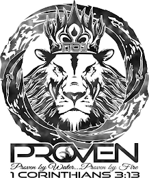 PROVEN PROVEN BY WATER...PROVEN BY FIRE 1 CORINTHIANS 3:13 logo