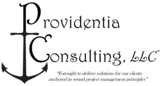 PROVIDENTIA CONSULTING, LLC "FORESIGHT TO DELIVER SOLUTIONS FOR OUR CLIENTS ANCHORED IN SOUND PROJECT MANAGEMENT PRINCIPLES" logo