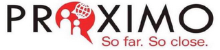 PROXIMO SO FAR. SO CLOSE. logo
