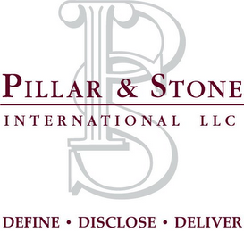 PS PILLAR & STONE INTERNATIONAL LLC DEFINE · DISCLOSE · DELIVER logo