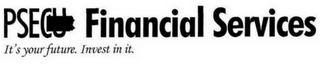 PSECU FINANCIAL SERVICES IT'S YOUR FUTURE. INVEST IN IT. logo