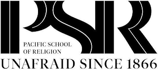 PSR PACIFIC SCHOOL OF RELIGION UNAFRAID SINCE 1866 logo