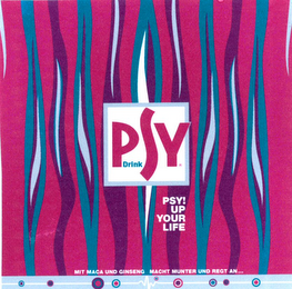PSY DRINK PSY! UP YOUR LIFE MIT MACA UND GINSENG MACHT MUNTER UND REGT AN... logo