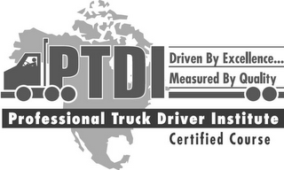 PTDI PROFESSIONAL TRUCK DRIVER INSTITUTE CERTIFIED COURSE DRIVEN BY EXCELLENCE... MEASURED BY QUALITY CERTIFIED COURSE logo