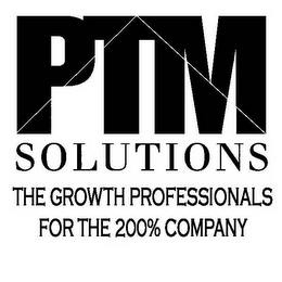 PTM SOLUTIONS THE GROWTH PROFESSIONALS FOR THE 200% COMPANY logo