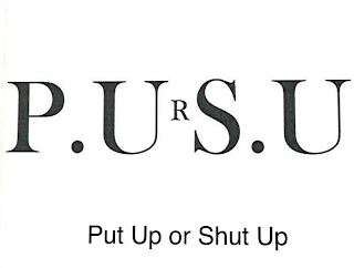 P.U R S.U PUT UP OR SHUT UP logo