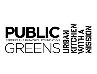 PUBLIC GREENS FEEDING THE PATACHOU FOUNDATION URBAN KITCHEN WITH A MISSION logo