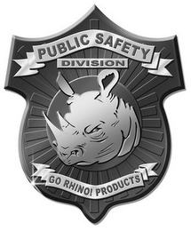 PUBLIC SAFETY DIVISION GO RHINO! PRODUCTS logo