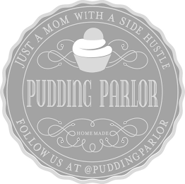 PUDDING PARLOR HOME MADE JUST A MOM WITH A SIDE HUSTLE FOLLOW US AT @PUDDINGPARLOR