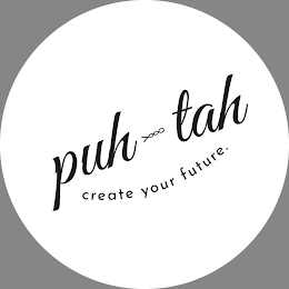 PUH-TAH CREATE YOUR FUTURE. logo