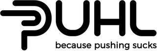 PUHL BECAUSE PUSHING SUCKS logo