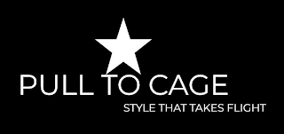 PULL TO CAGE STYLE THAT TAKES FLIGHT logo