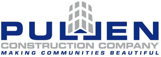 PULLEN CONSTRUCTION COMPANY MAKING COMMUNITIES BEAUTIFUL logo