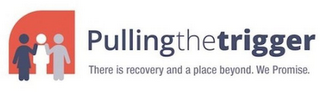 PULLINGTHETRIGGER THERE IS RECOVERY ANDA PLACE BEYOND. WE PROMISE. logo