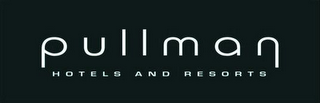 PULLMAN HOTELS AND RESORTS