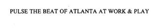 PULSE THE BEAT OF ATLANTA AT WORK & PLAY logo