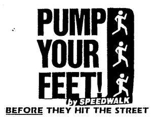 PUMP YOUR FEET! BY SPEEDWALK BEFORE THEY HIT THE STREET logo