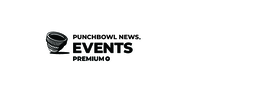 PUNCHBOWL NEWS. EVENTS PREMIUM+