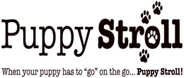 PUPPY STROLL WHEN YOUR PUPPY HAS TO "GO" ON THE GO... PUPPY STROLL! logo