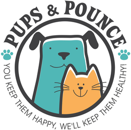PUPS & POUNCE YOU KEEP THEM HAPPY, WE'LL KEEP THEM HEALTHY! logo