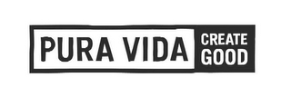 PURA VIDA CREATE GOOD logo