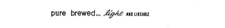 PURE BREWED...LIGHT AND LIKEABLE logo