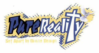 PURE REALITY SET APART BY DIVINE DESIGN