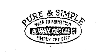 PURE & SIMPLE WORN TO PERFECTION A WAY OF LIFE SIMPLY THE BEST logo