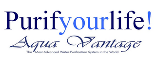 PURIFYOURLIFE! AQUA VANTAGE THE MOST ADVANCED WATER PURIFICATION SYSTEM IN THE WORLD logo