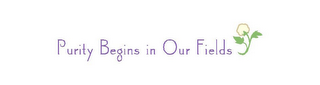 PURITY BEGINS IN OUR FIELDS logo