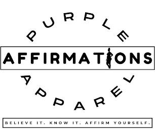 PURPLE AFFIRMATIONS APPAREL BELIEVE IT. KNOW IT. AFFIRM YOURSELF. logo