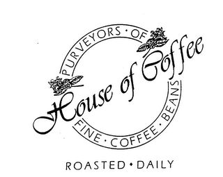 PURVEYORS OF FINE COFFEE BEANS HOUSE OF COFFEE ROASTED DAILY logo