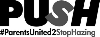 PUSH #PARENTSUNITED2STOPHAZING logo