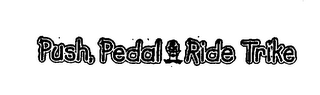 PUSH, PEDAL & RIDE TRIKE logo