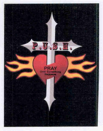 P.U.S.H. PRAY UNTIL SOMETHING HAPPENS logo