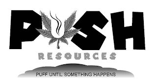 PUSH RESOURCES PUFF UNTIL SOMETHING HAPPENS logo