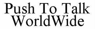 PUSH TO TALK WORLDWIDE logo