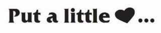 PUT A LITTLE... logo